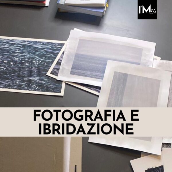 FOTOGRAFIA E IBRIDAZIONE