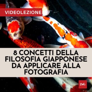 8 CONCETTI DELLA FILOSOFIA GIAPPONESE DA APPLICARE ALLA FOTOGRAFIA