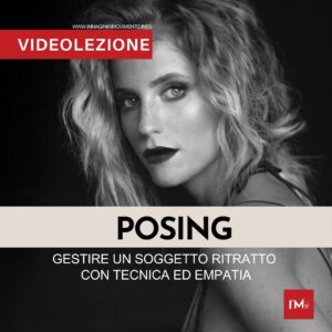 POSING: gestire un soggetto ritratto con tecnica ed empatia