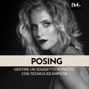POSING: gestire un soggetto ritratto con tecnica ed empatia