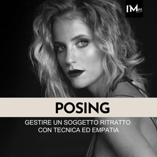 POSING: gestire un soggetto ritratto con tecnica ed empatia