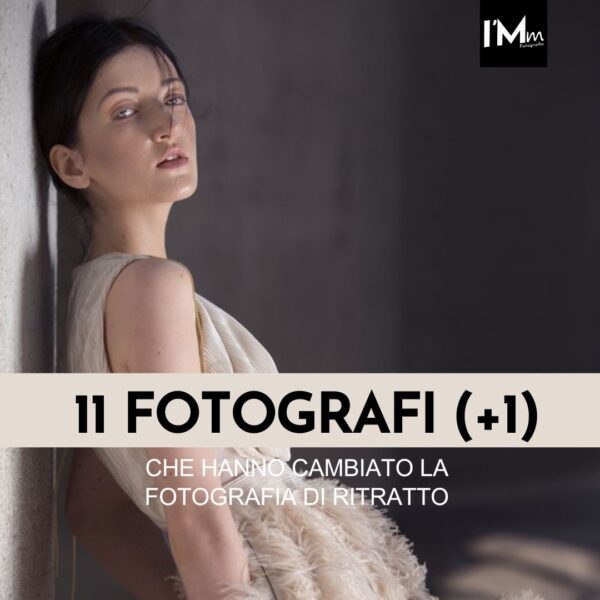 11 FOTOGRAFI (+1) CHE HANNO CAMBIATO LA FOTOGRAFIA DI RITRATTO