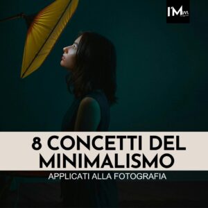 8 CONCETTI DEL MINIMALISMO APPLICATI ALLA FOTOGRAFIA