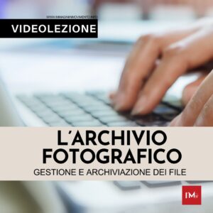 L'ARCHIVIO FOTOGRAFICO: GESTIONE E ARCHIVIAZIONE DEI FILES
