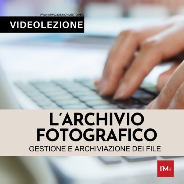 L'ARCHIVIO FOTOGRAFICO: GESTIONE E ARCHIVIAZIONE DEI FILES