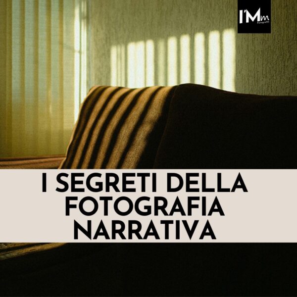 I SEGRETI DELLA FOTOGRAFIA NARRATIVA