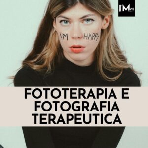 FOTOTERAPIA E FOTOGRAFIA TERAPEUTICA